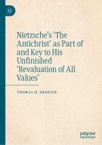 Nietzsche's 'The Antichrist' as Part of and Key to His Unfinished 'Revaluation of All Values'