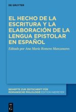 El hecho de la escritura y la elaboración de la lengua epistolar en español