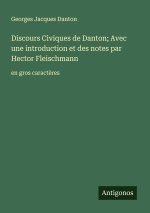 Discours Civiques de Danton; Avec une introduction et des notes par Hector Fleischmann