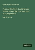 Fulco de Minstreel; Een historisch verhaal uit den tijd van Graaf Jan I voor jongelieden