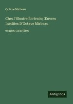 Chez l'illustre Écrivain; ¿uvres Inédites D'Octave Mirbeau