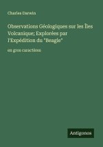 Observations Géologiques sur les Îles Volcanique; Explorées par l'Expédition du 