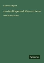 Aus dem Morgenland; Altes und Neues