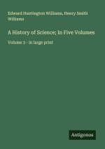 A History of Science; In Five Volumes