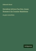 Dernières lettres d'un Bon Jeune Homme à Sa Cousine Madeleine