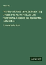 Warum Und Weil. Physikalischer Teil; Fragen Und Antworten Aus Den wichtigsten Gebieten der gesammten Naturlehre.
