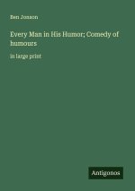 Every Man in His Humor; Comedy of humours