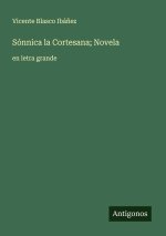 Sónnica la Cortesana; Novela