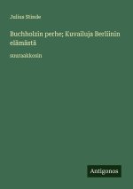 Buchholzin perhe; Kuvailuja Berliinin elämästä