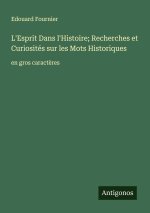 L'Esprit Dans l'Histoire; Recherches et Curiosités sur les Mots Historiques