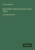 Das Goldene Vliess; Ein Drama in drei Teilen