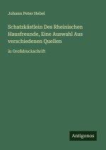 Schatzkästlein Des Rheinischen Hausfreunde, Eine Auswahl Aus verschiedenen Quellen