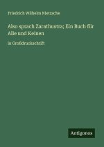Also sprach Zarathustra; Ein Buch für Alle und Keinen