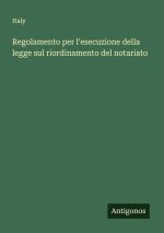 Regolamento per l'esecuzione della legge sul riordinamento del notariato