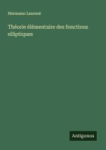Théorie élémentaire des fonctions elliptiques