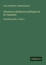 Discours et plaidoyers politiques de M. Gambetta