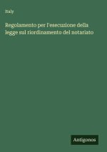 Regolamento per l'esecuzione della legge sul riordinamento del notariato