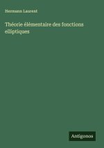 Théorie élémentaire des fonctions elliptiques