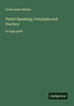 Public Speaking; Principles and Practice