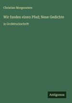 Wir fanden einen Pfad; Neue Gedichte