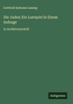Die Juden; Ein Lustspiel In Einem Aufzuge