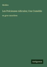 Les Précieuses ridicules; Une Comédie