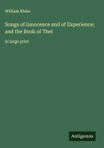 Songs of Innocence and of Experience; and the Book of Thel