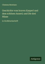 Geschichte vom braven Kasperl und dem schönen Annerl; und Die drei Nüsse