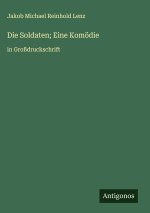 Die Soldaten; Eine Komödie