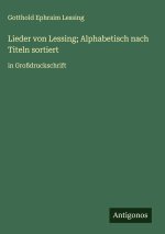 Lieder von Lessing; Alphabetisch nach Titeln sortiert