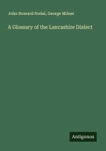 A Glossary of the Lancashire Dialect