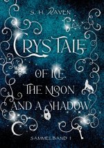 Crys Tale of Ice, the Moon and a Shadow