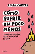 Cómo Sufrir Un Poco Menos / How to Suffer a Little Less