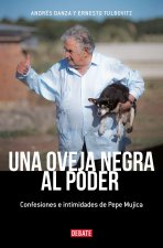Una Oveja Negra Al Poder. Confesiones E Intimidades de Pepe Mujica (Ed. Actualizada / A Black Sheep in Power: Confessions and Intimacies of Pepe Mujic