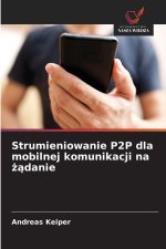 Strumieniowanie P2P dla mobilnej komunikacji na zadanie