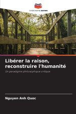 Libérer la raison, reconstruire l'humanité