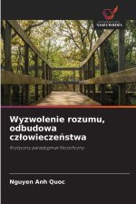 Wyzwolenie rozumu, odbudowa czlowieczenstwa
