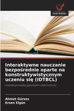 Interaktywne nauczanie bezposrednie oparte na konstruktywistycznym uczeniu sie (IDTBCL)