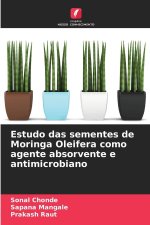 Estudo das sementes de Moringa Oleifera como agente absorvente e antimicrobiano