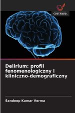 Delirium: profil fenomenologiczny i kliniczno-demograficzny