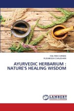 AYURVEDIC HERBARIUM : NATURE'S HEALING WISDOM