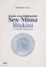 Klasik Arap Dilbiliminde Ses-Mana Iliskisi ve Modern Yaklasimlar