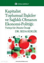 Kapitalist Toplumsal Iliskiler ve Saglikli Olmanin Ekonomi-Politigi