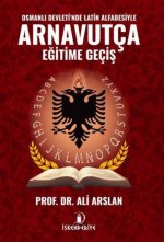 Osmanli Devletinde Latin Alfabesiyle Arnavutca Egitime Gecis