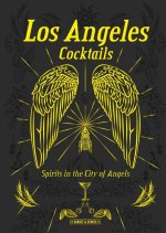 Los Angeles Cocktails: Spirit in the City of Angels