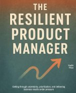 The Resilient Product Manager