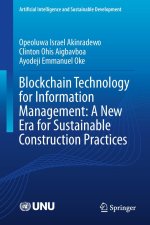 Blockchain Technology for Information Management: A New Era for Sustainable Construction Practices