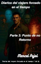 Diarios del Viajero Forzado en el Tiempo, Parte 3