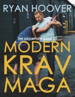 The Incomplete Guide to Modern Krav Maga(tm)