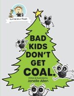 Bad Kids Don't Get Coal.